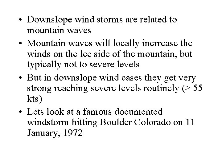  • Downslope wind storms are related to mountain waves • Mountain waves will
