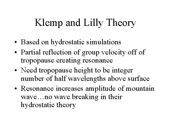 Klemp and Lilly Theory • Based on hydrostatic simulations • Partial reflection of group