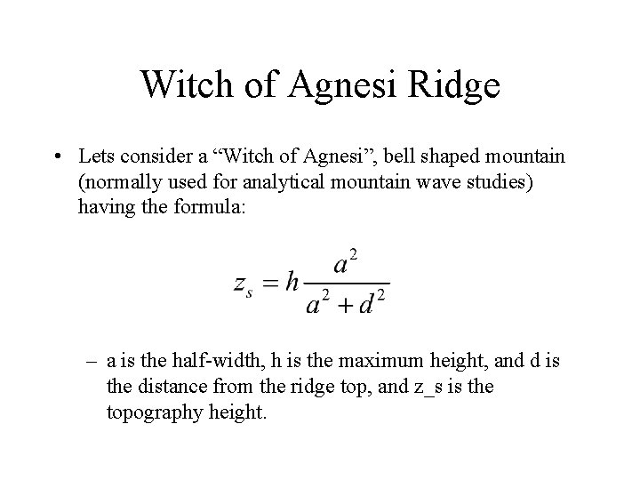 Witch of Agnesi Ridge • Lets consider a “Witch of Agnesi”, bell shaped mountain