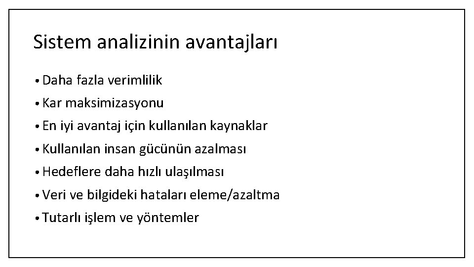 Sistem analizinin avantajları • Daha fazla verimlilik • Kar maksimizasyonu • En iyi avantaj