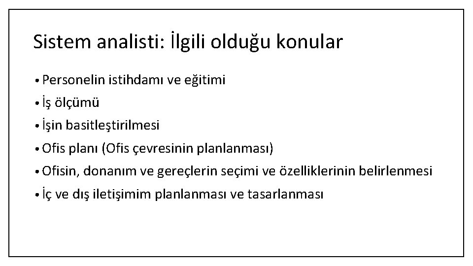 Sistem analisti: İlgili olduğu konular • Personelin istihdamı ve eğitimi • İş ölçümü •