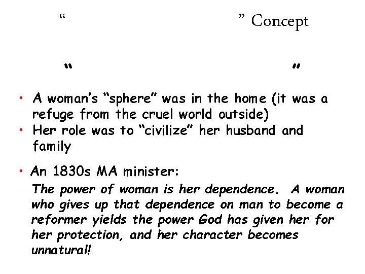 “ “ ” Concept ” • A woman’s “sphere” was in the home (it