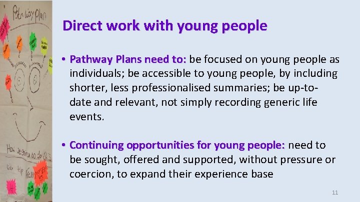 Direct work with young people • Pathway Plans need to: be focused on young