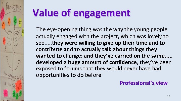 Value of engagement The eye-opening thing was the way the young people actually engaged