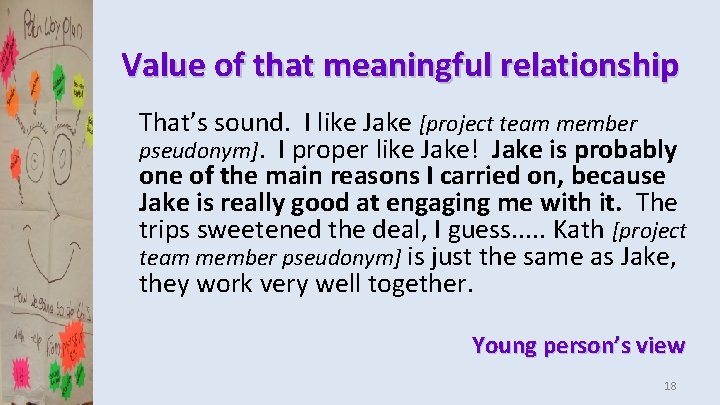Value of that meaningful relationship That’s sound. I like Jake [project team member pseudonym].