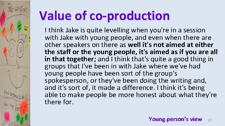 Value of co-production I think Jake is quite levelling when you're in a session