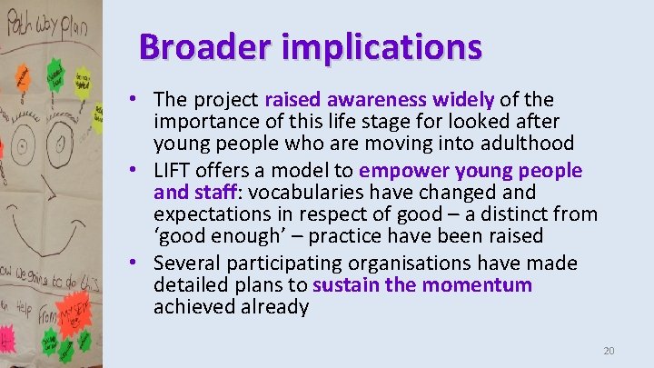 Broader implications • The project raised awareness widely of the importance of this life