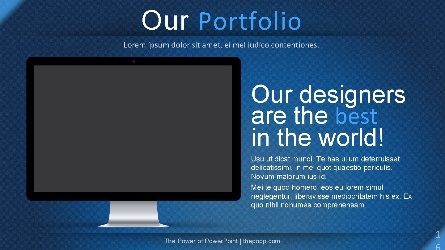 Our Portfolio Lorem ipsum dolor sit amet, ei mel iudico contentiones. Our designers are