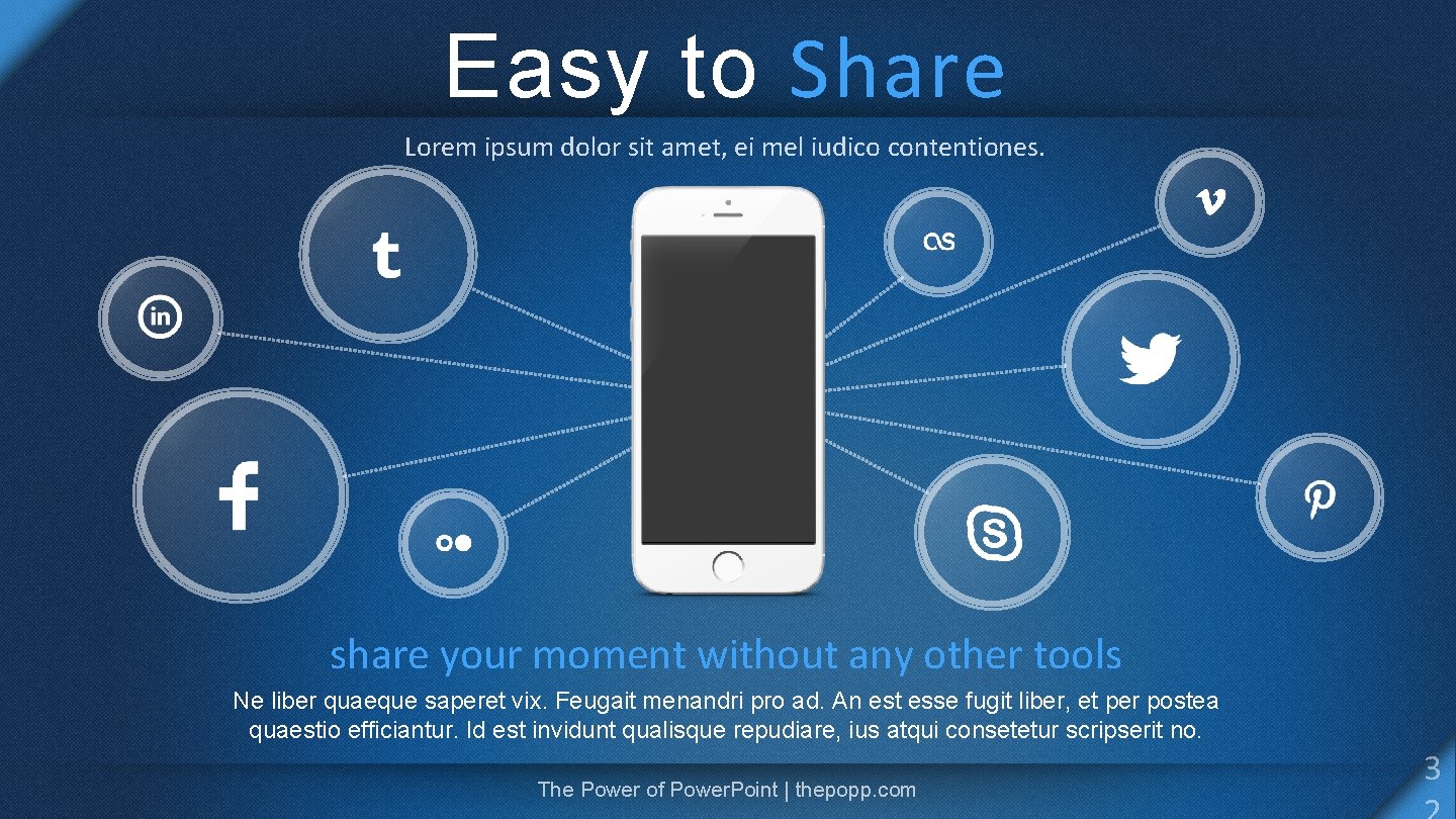 Easy to Share Lorem ipsum dolor sit amet, ei mel iudico contentiones. share your