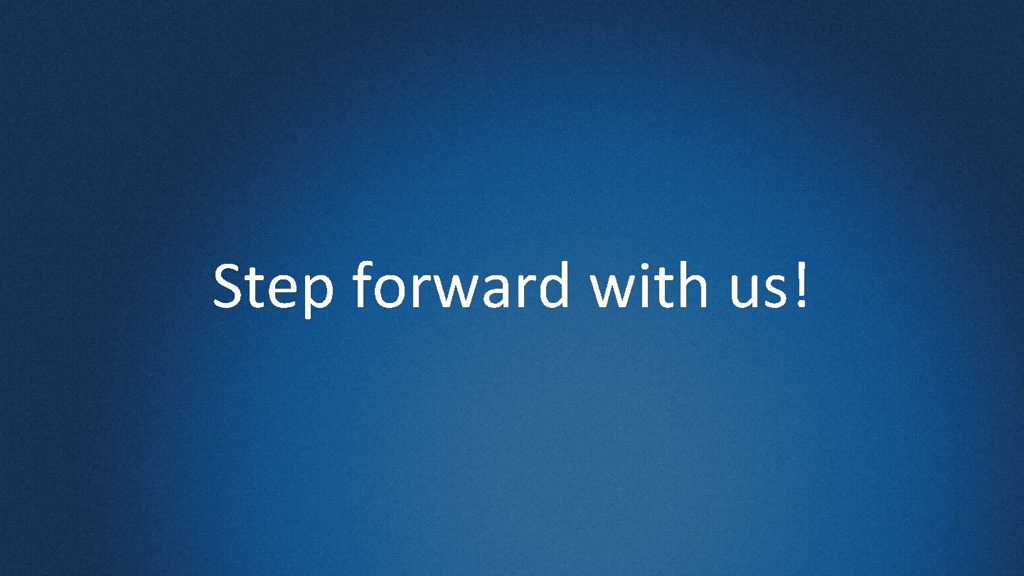 Step forward with us! 