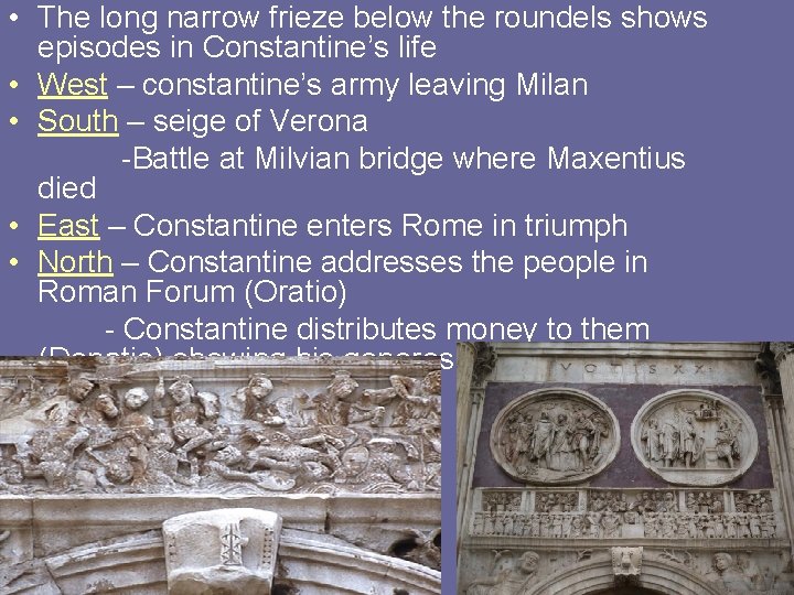  • The long narrow frieze below the roundels shows episodes in Constantine’s life