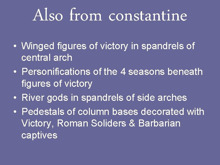 Also from constantine • Winged figures of victory in spandrels of central arch •