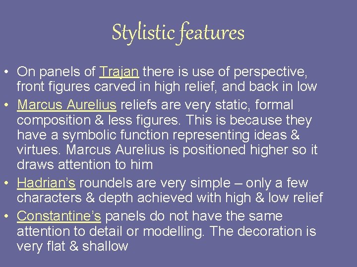 Stylistic features • On panels of Trajan there is use of perspective, front figures