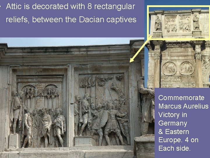  • Attic is decorated with 8 rectangular reliefs, between the Dacian captives Commemorate