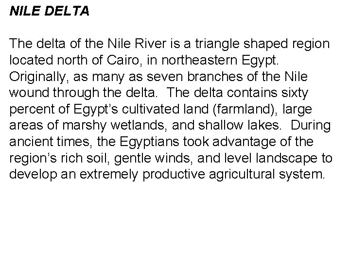 NILE DELTA The delta of the Nile River is a triangle shaped region located