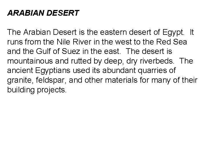 ARABIAN DESERT The Arabian Desert is the eastern desert of Egypt. It runs from