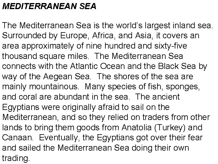 MEDITERRANEAN SEA The Mediterranean Sea is the world’s largest inland sea. Surrounded by Europe,