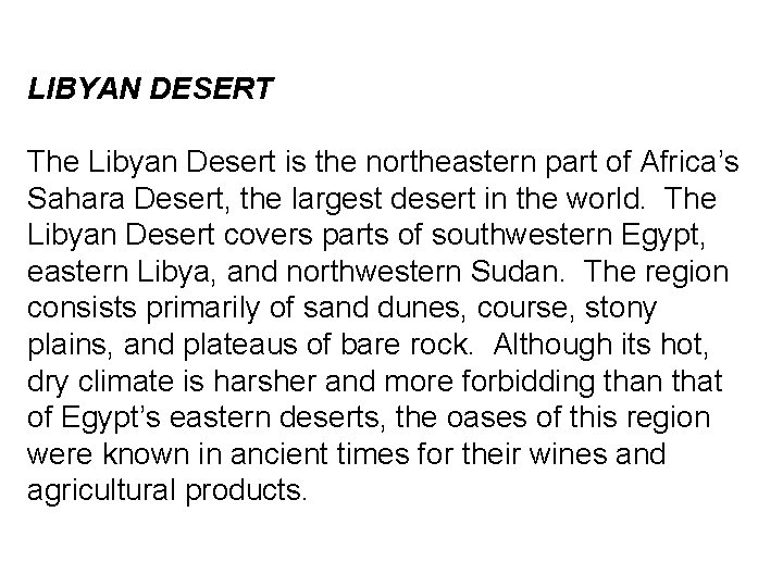 LIBYAN DESERT The Libyan Desert is the northeastern part of Africa’s Sahara Desert, the