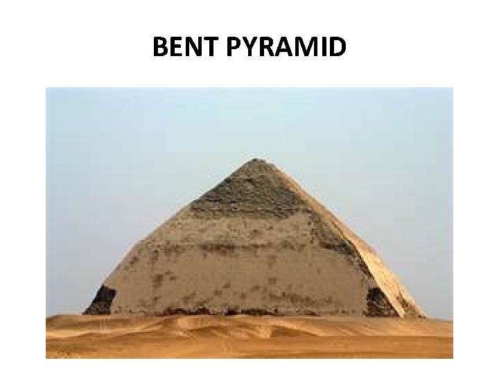 BENT PYRAMID 