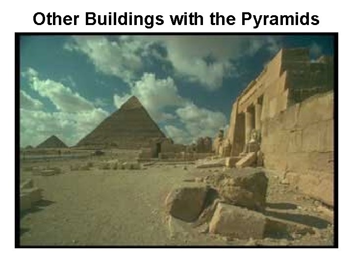 Other Buildings with the Pyramids 