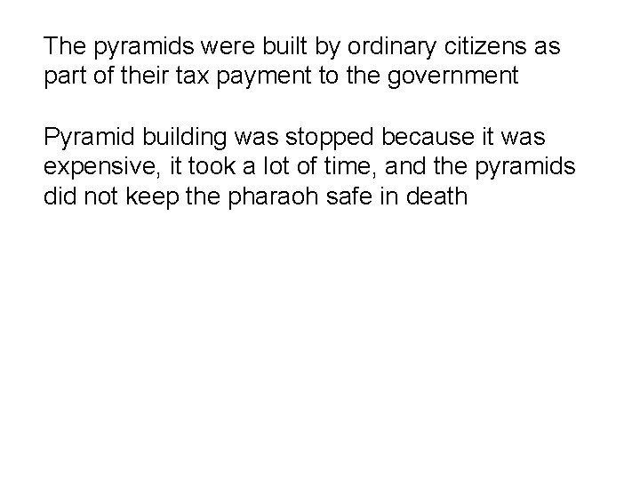 The pyramids were built by ordinary citizens as part of their tax payment to