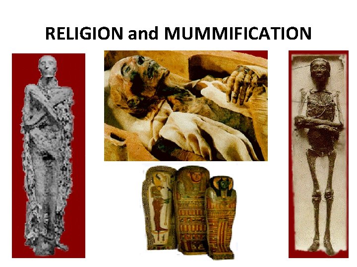 RELIGION and MUMMIFICATION 