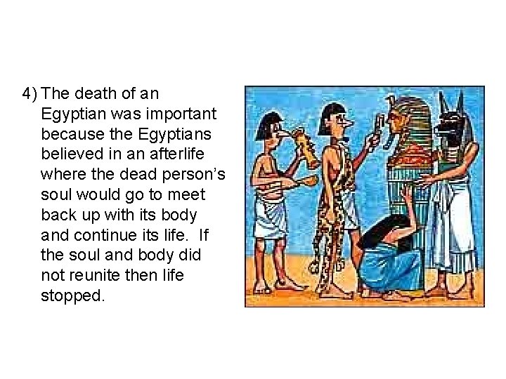 4) The death of an Egyptian was important because the Egyptians believed in an