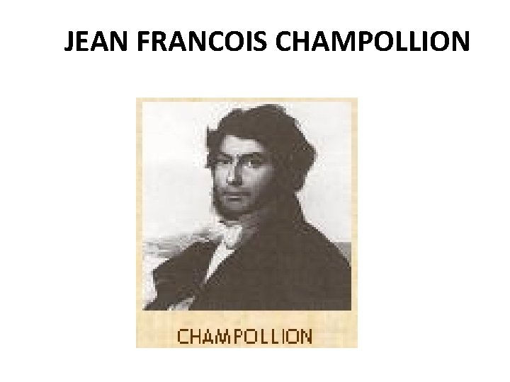 JEAN FRANCOIS CHAMPOLLION 