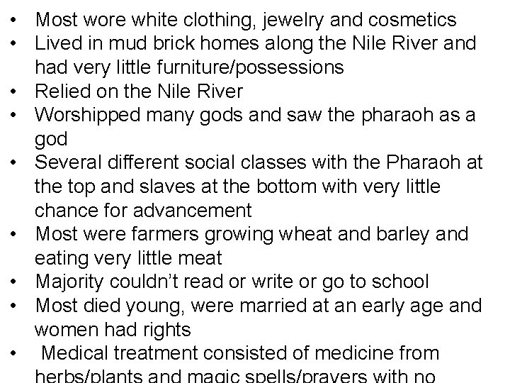  • Most wore white clothing, jewelry and cosmetics • Lived in mud brick