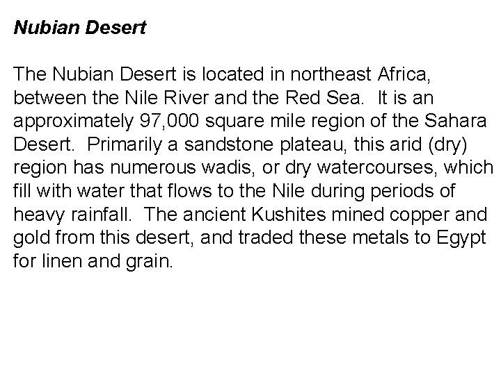 Nubian Desert The Nubian Desert is located in northeast Africa, between the Nile River