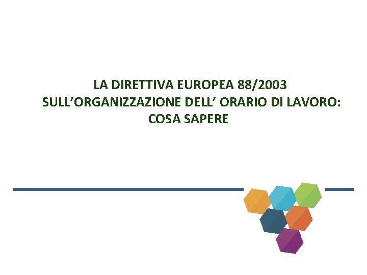 LA DIRETTIVA EUROPEA 88/2003 SULL’ORGANIZZAZIONE DELL’ ORARIO DI LAVORO: COSA SAPERE 