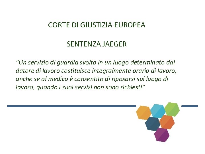 CORTE DI GIUSTIZIA EUROPEA SENTENZA JAEGER “Un servizio di guardia svolto in un luogo