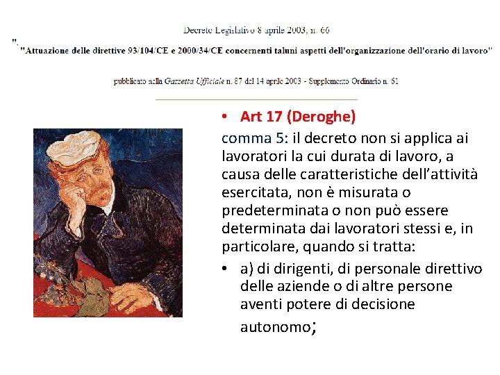  • Art 17 (Deroghe) comma 5: il decreto non si applica ai lavoratori