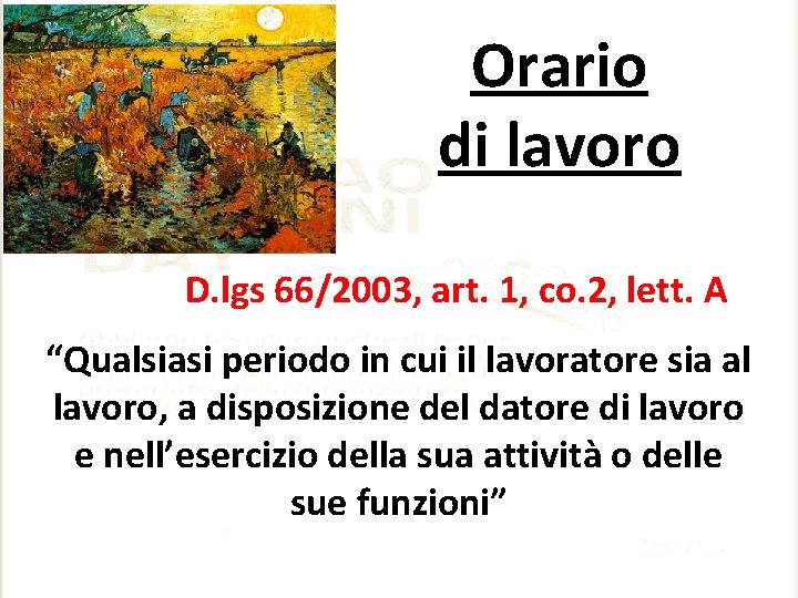 Orario di lavoro D. lgs 66/2003, art. 1, co. 2, lett. A “Qualsiasi periodo