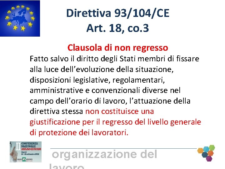 Direttiva 93/104/CE Art. 18, co. 3 Clausola di non regresso Fatto salvo il diritto