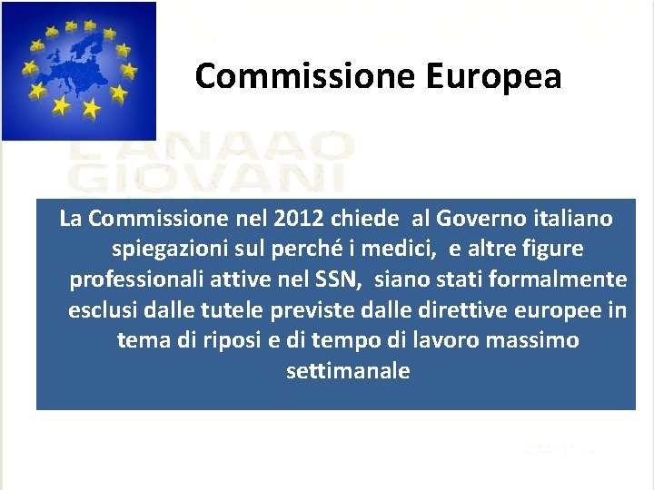 Commissione Europea La Commissione nel 2012 chiede al Governo italiano spiegazioni sul perché i