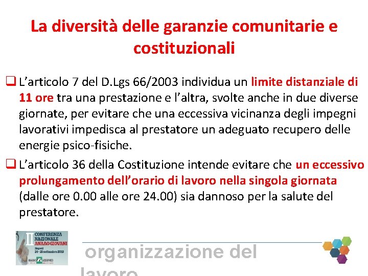 La diversità delle garanzie comunitarie e costituzionali q L’articolo 7 del D. Lgs 66/2003