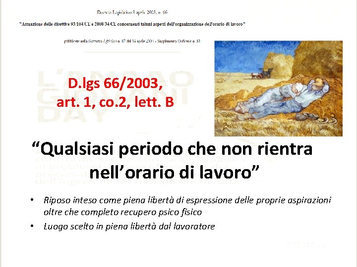 D. lgs 66/2003, art. 1, co. 2, lett. B “Qualsiasi periodo che non rientra