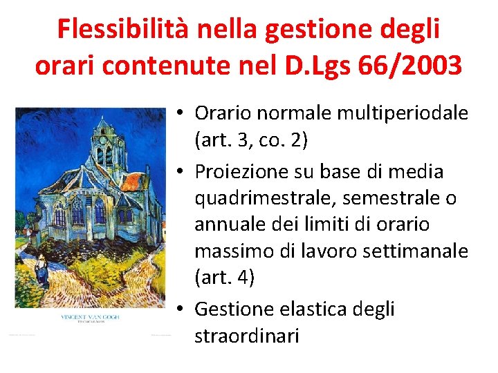 Flessibilità nella gestione degli orari contenute nel D. Lgs 66/2003 • Orario normale multiperiodale