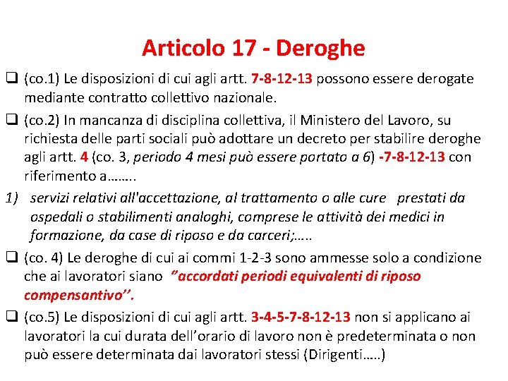 Articolo 17 - Deroghe q (co. 1) Le disposizioni di cui agli artt. 7