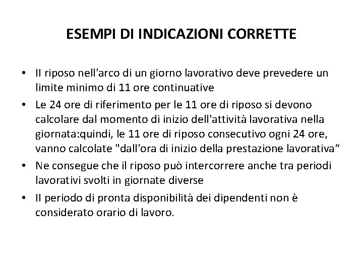 ESEMPI DI INDICAZIONI CORRETTE • II riposo nell'arco di un giorno lavorativo deve prevedere