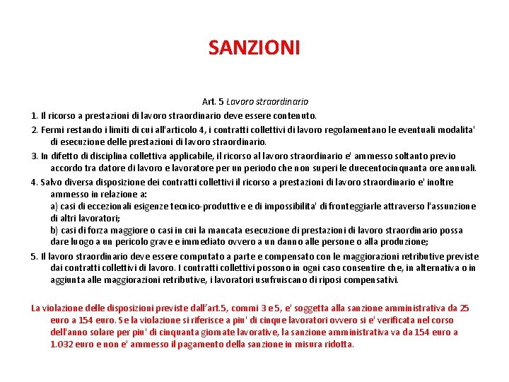 SANZIONI Art. 5 Lavoro straordinario 1. Il ricorso a prestazioni di lavoro straordinario deve