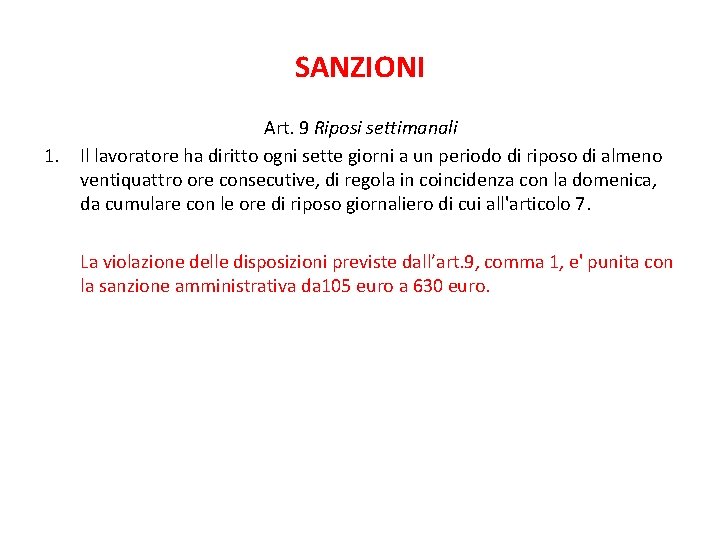 SANZIONI 1. Art. 9 Riposi settimanali Il lavoratore ha diritto ogni sette giorni a