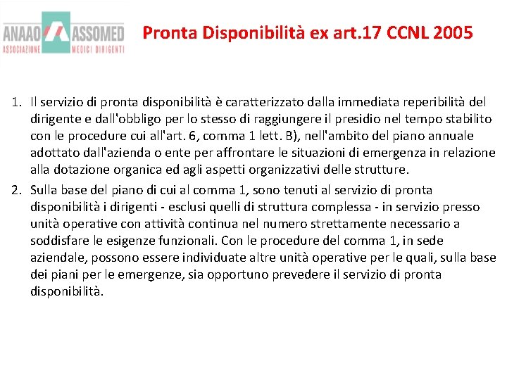 Pronta Disponibilità ex art. 17 CCNL 2005 1. Il servizio di pronta disponibilità è Pronta Disponibilità ex art. 17 CCNL 2005 1. Il servizio di pronta disponibilità è