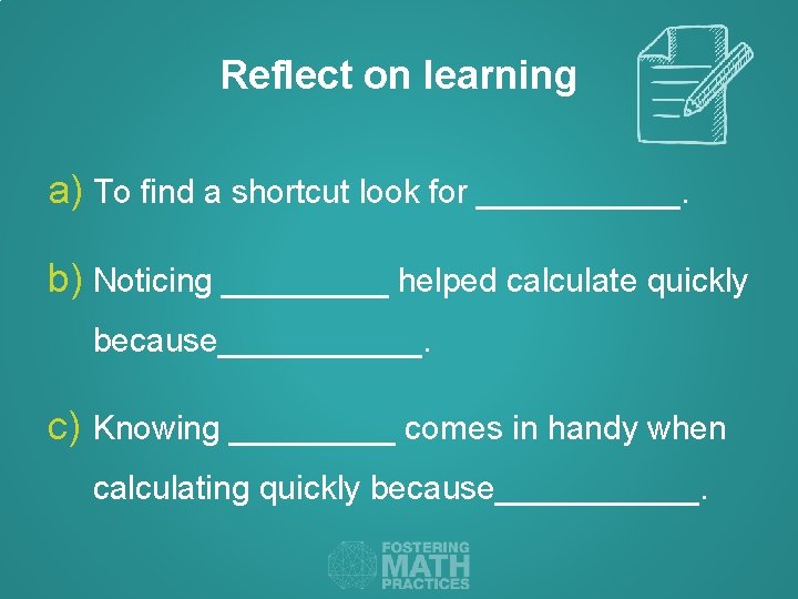 Reflect on learning a) To find a shortcut look for ______. b) Noticing _____