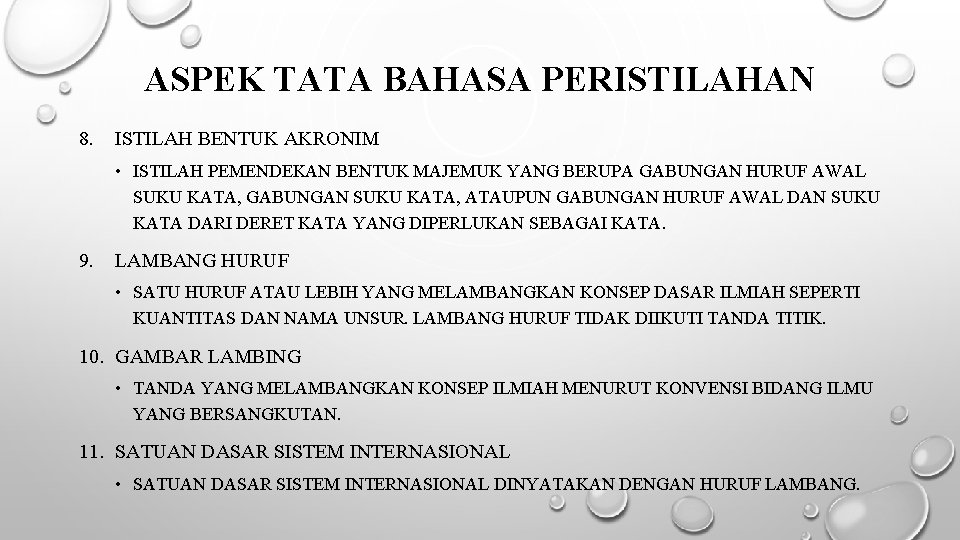 ASPEK TATA BAHASA PERISTILAHAN 8. ISTILAH BENTUK AKRONIM • ISTILAH PEMENDEKAN BENTUK MAJEMUK YANG