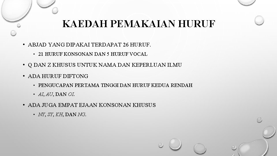 KAEDAH PEMAKAIAN HURUF • ABJAD YANG DIPAKAI TERDAPAT 26 HURUF. • 21 HURUF KONSONAN