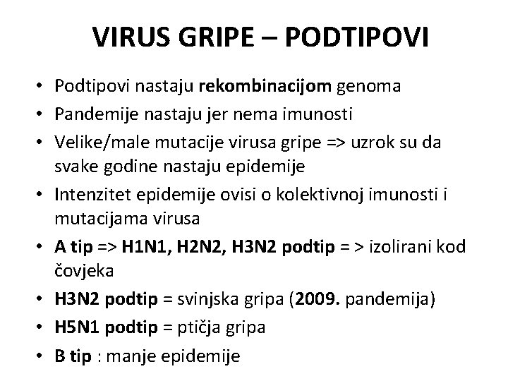 VIRUS GRIPE – PODTIPOVI • Podtipovi nastaju rekombinacijom genoma • Pandemije nastaju jer nema