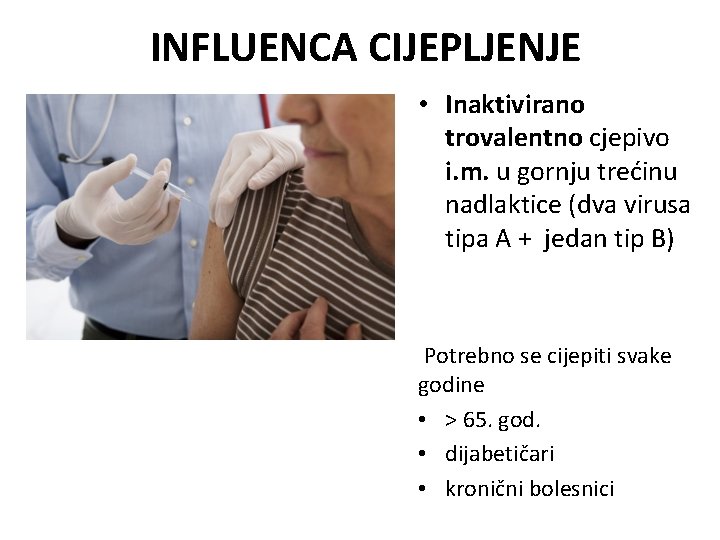 INFLUENCA CIJEPLJENJE • Inaktivirano trovalentno cjepivo i. m. u gornju trećinu nadlaktice (dva virusa
