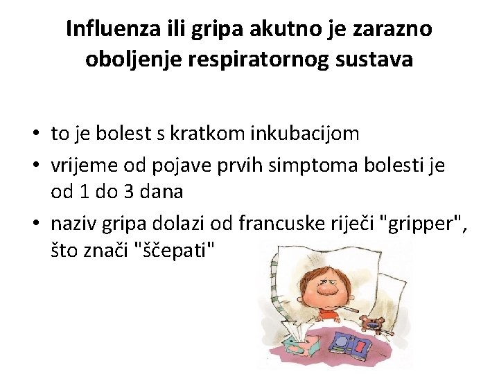 Influenza ili gripa akutno je zarazno oboljenje respiratornog sustava • to je bolest s